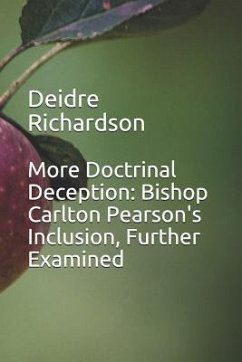 More Doctrinal Deception: Bishop Carlton Pearson's Inclusion, Further Examined - Richardson, Deidre