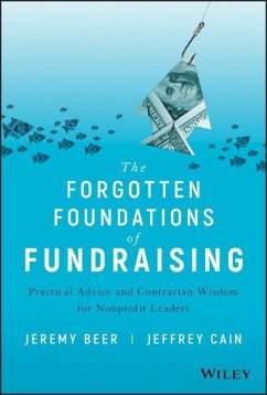 The Forgotten Foundations of Fundraising - Beer, Jeremy;Cain, Jeffrey