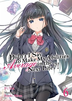 Didn't I Say to Make My Abilities Average in the Next Life?! (Light Novel) Vol. 6 - Funa