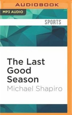 The Last Good Season: Brooklyn, the Dodgers, and Their Final Pennant Race Together - Shapiro, Michael