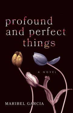 Profound and Perfect Things - Garcia, Maribel