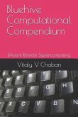 Bluehive Computational Compendium: Efficient Remote Supercomputing