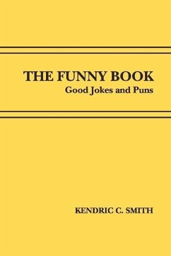 The Funny Book: Good Jokes and Puns Volume 1 - Smith, Kendric C.