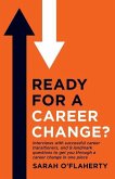 Ready For A Career Change?: Interviews with successful career transitioners, and 9 landmark questions to get you through a career change in one pi