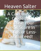 A Cat Lover's Guide to Increase Your Credit Score in 90 Days or Less- Guaranteed!