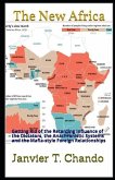 The New Africa: Getting Rid of the Retarding Influence of the Dictators, the Anachronistic Systems and the Mafia-style Foreign Relatio