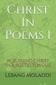 Christ in Poems 1: Publishing Christ in a Poetic Tongue - Molaodi, Lebang Sinyemba