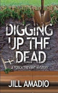 Digging Up the Dead: A Tosca Trevant Mysrery - Amadio, Jill