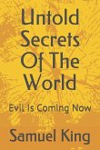 Untold Secrets of the World: Evil Is Coming Now
