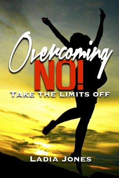 Overcoming NO! Take the Limits Off - Jones, Ladia