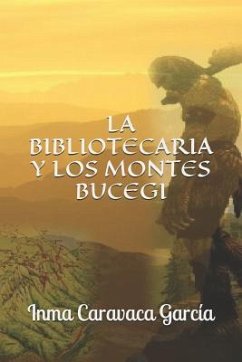 La Bibliotecaria Y Los Montes Bucegi - Caravaca García, Inma