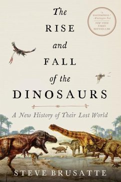 The Rise and Fall of the Dinosaurs - Brusatte, Steve
