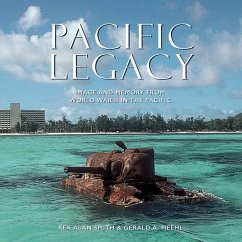 Pacific Legacy: Image and Memory from World War II in the Pacific - Smith, Rex Alan; Meehl, Gerald A.