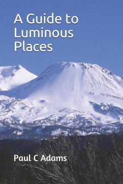A Guide to Luminous Places - Adams, Paul C.