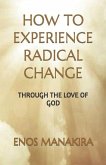 How to Experience Radical Change: Through the Love of God