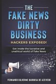 The Fake News Dirty Business: Hackers exposed! Get inside the lucrative and unethical world of Fake News