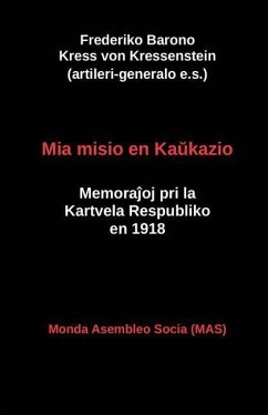 Mia misio en Kaŭkazio: Memoraĵoj pri la Kartvela Respubliko en 1918 - Kressenstein, Frederiko Kress von