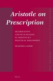 Aristotle on Prescription: Deliberation and Rule-Making in Aristotle's Practical Philosophy