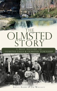 The Olmsted Story: A Brief History of Olmsted Falls & Olmsted Township - Banks, Bruce; Wallace, Jim