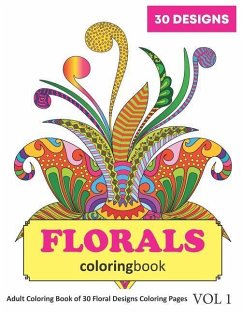 Florals Coloring Book: 30 Coloring Pages of Floral Designs in Coloring Book for Adults (Vol 1) - Rai, Sonia