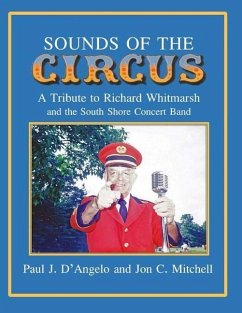 Sounds of the Circus: A Tribute to Richard Whitmarsh and the South Shore Concert Band - Mitchell, Jon C.; D'Angelo, Paul J.