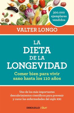 La Dieta de la Longevidad: Comer Bien Para Vivir Sano Hasta Los 110 Años / The Longevity Diet - Longo, Valter