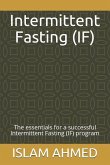 Intermittent Fasting (If): The Essentials for a Successful Intermittent Fasting (If) Program