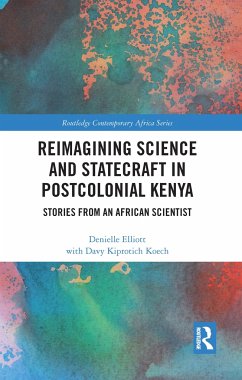 Reimagining Science and Statecraft in Postcolonial Kenya - Elliott, Denielle