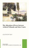 The Allocation of Power Between Arbitral Tribunals and State Courts