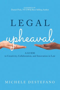 Legal Upheaval: A Guide to Creativity, Collaboration, and Innovation in Law - DeStefano, Michele