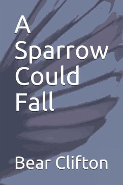 A Sparrow Could Fall - Clifton, Bear