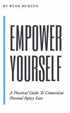 Empower Yourself: A Practical Guide to Connecticut Personal Injury Law - McKeen, Ryan