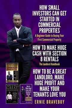 HOW SMALL INVESTORS CAN GET STARTED IN COMMERCIAL PROPERTIES A Beginner Guide to Buying Your First Commercial Property HOW TO MAKE HUGE CASH WITH SECT - Braveboy, Ernie