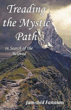 Treading the Mystic Path in Search of the Beloved - Fanaian, Jamshid