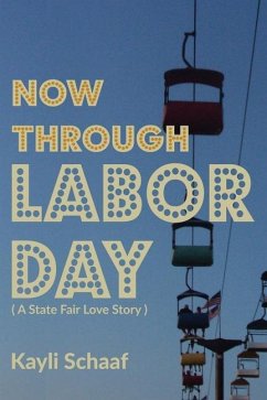 Now Through Labor Day: A State Fair Love Story - Schaaf, Kayli