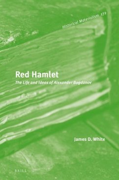 Red Hamlet: The Life and Ideas of Alexander Bogdanov - White, James