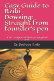Easy Guide to Reiki Dowsing: Straight from Founder's Pen: A Tool to Diagnose and Heal Up-To Single Cell Level.