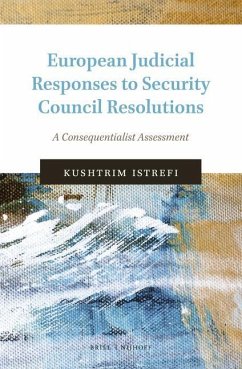 European Judicial Responses to Security Council Resolutions: A Consequentialist Assessment - Istrefi, Kushtrim
