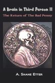 A Brain in Third Person II: The Return of the Bad Penny