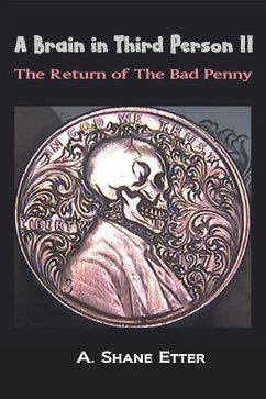 A Brain in Third Person II: The Return of the Bad Penny - Etter, A. Shane