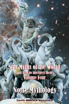 Star Myths of the World, and how to interpret them: Volume Four: Norse Mythology - Mathisen, David Warner