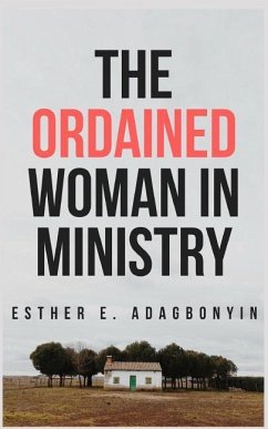 The Ordained Woman in Ministry - Adagbonyin, Esther E.