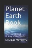 Planet Earth Book: The True Untold History of Our World