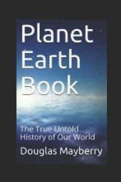 Planet Earth Book: The True Untold History of Our World - Mayberry, Douglas