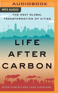 Life After Carbon: The Next Global Transformation of Cities - Plastrik, Peter; Cleveland, John