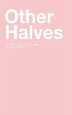 Other Halves: A Collection of Short Stories - Wisner, Alex K.