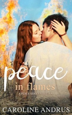 Peace in Flames: A Peace Series Novella - Andrus, Caroline