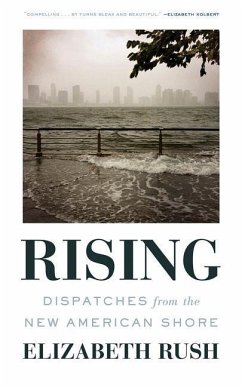 Rising: Dispatches from the New American Shore - Rush, Elizabeth