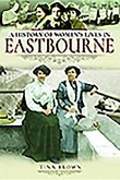 A History of Women's Lives in Eastbourne