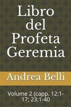 Libro del Profeta Geremia: Volume 2 (Capp. 12:1-17; 23:1-40 - Belli, Andrea